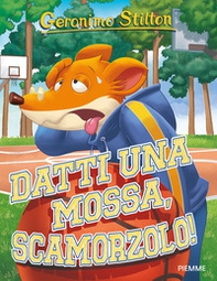 Datti una mossa, Scamorzolo! - Librerie.coop Datti una mossa, Scamorzolo! - Librerie.coop