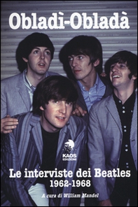 Obladì-Obladà. Le interviste dei Beatles 1962-1967 - Librerie.coop
