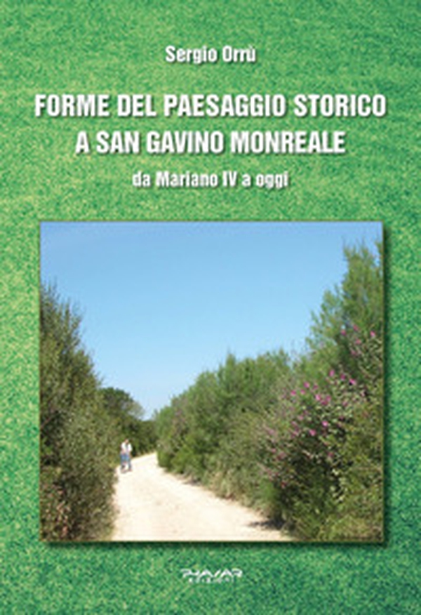 Forme del paesaggio storico a San Gavino Monreale. Da Mariano IV a oggi - Librerie.coop Forme del paesaggio storico a San Gavino Monreale. Da Mariano IV a oggi - Librerie.coop