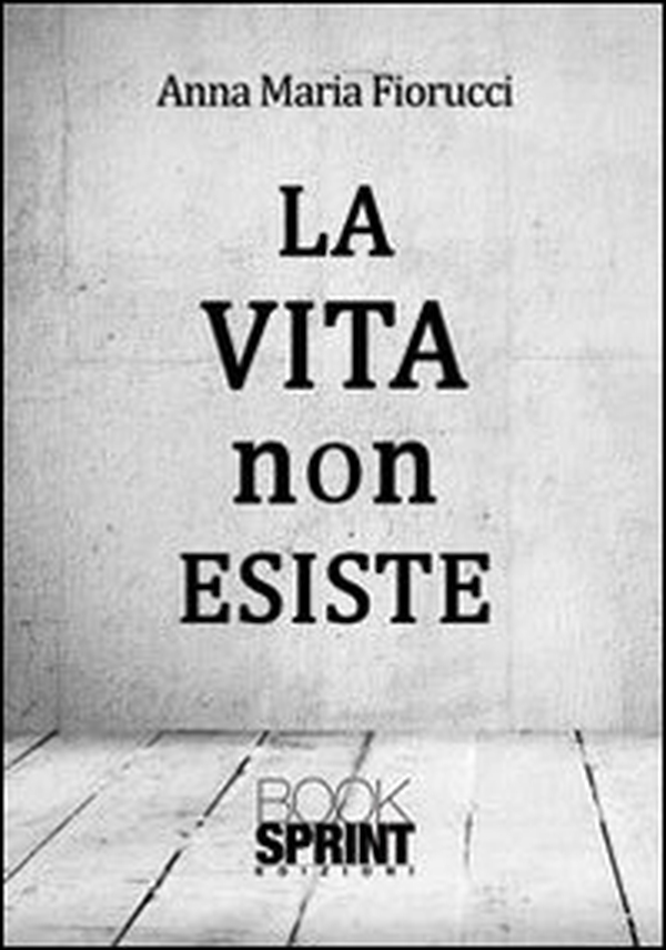 La vita non esiste - Librerie.coop La vita non esiste - Librerie.coop