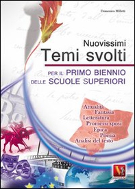 Nuovisimi temi svolti per il 1° biennio delle Scuole superiori. Temi svolti con mappe concettuali e analisi del testo su argomenti di: attualità, fantasia... - Librerie.coop