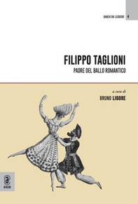 Filippo Taglioni. Padre del ballo romantico - Librerie.coop