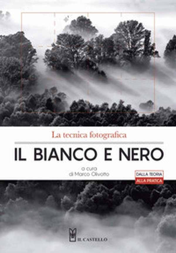 La tecnica fotografica. Il bianco e nero - Librerie.coop La tecnica fotografica. Il bianco e nero - Librerie.coop