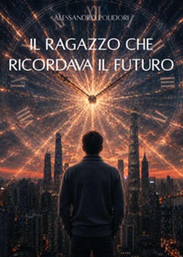 Il ragazzo che ricordava il futuro - Librerie.coop