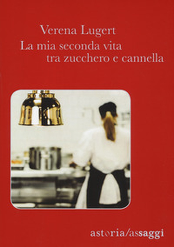 La mia seconda vita tra zucchero e cannella - Librerie.coop La mia seconda vita tra zucchero e cannella - Librerie.coop