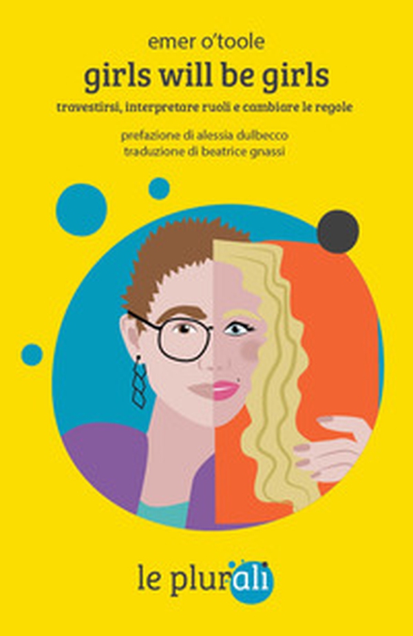 Girls will be girls. Travestirsi, interpretare ruoli e cambiare le regole - Librerie.coop Girls will be girls. Travestirsi, interpretare ruoli e cambiare le regole - Librerie.coop