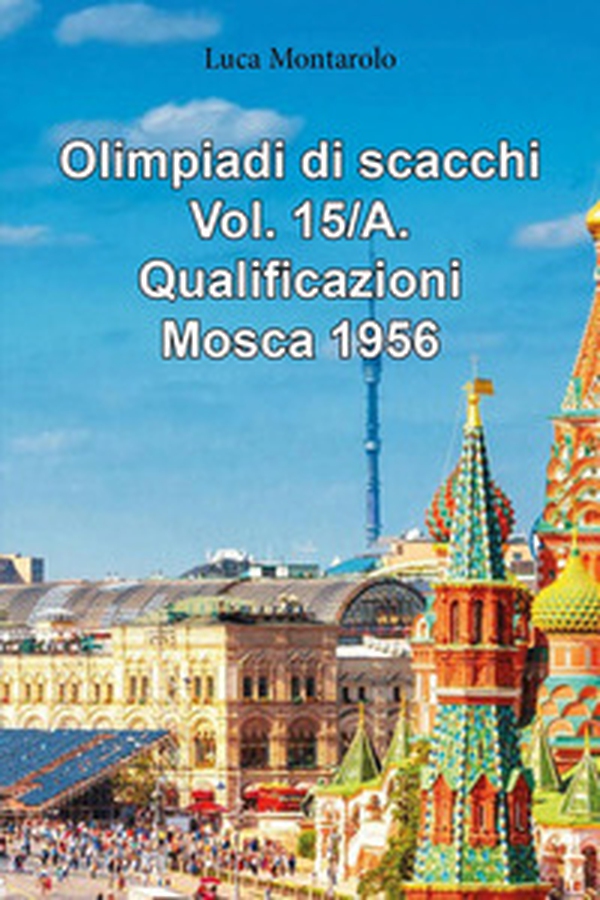 Olimpiadi di scacchi - Vol. 15\A - Librerie.coop Olimpiadi di scacchi - Vol. 15\A - Librerie.coop