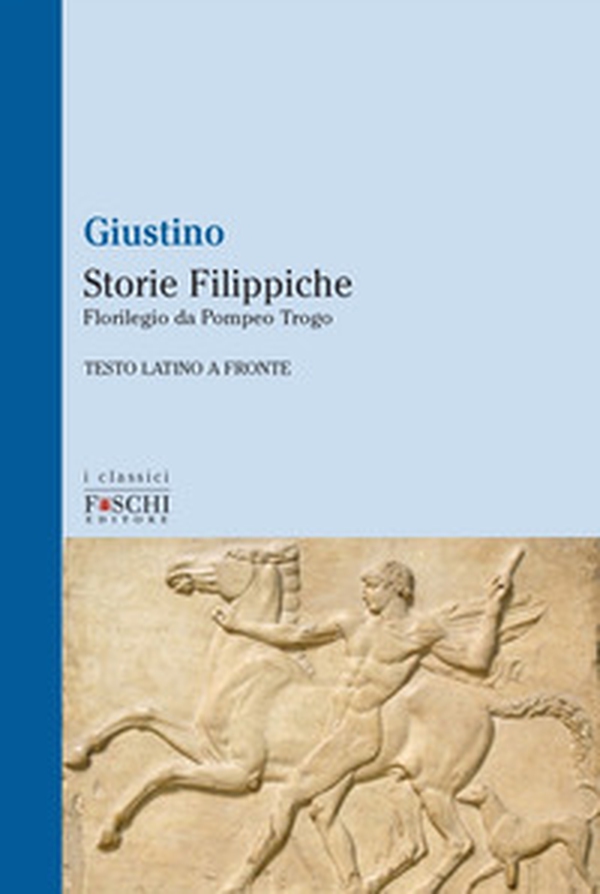 Storie filippiche. Florilegio da Pompeo Trogo - Librerie.coop Storie filippiche. Florilegio da Pompeo Trogo - Librerie.coop