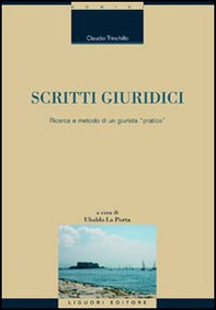 Scritti giuridici. Ricerca e metodo di un giurista «pratico» - Librerie.coop