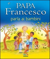 Papa Francesco parla ai bambini - Librerie.coop