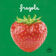 Fragola. Un primo sguardo scientifico sul mondo naturale - Librerie.coop