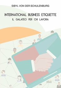 International business etiquette. Il galateo per chi lavora - Librerie.coop