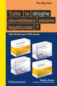Tutte le droghe devono essere legalizzate? Libri di base per il XXI Secolo - Librerie.coop