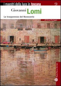 Giovanni Lomi. Le trasparenze del Novecento - Librerie.coop