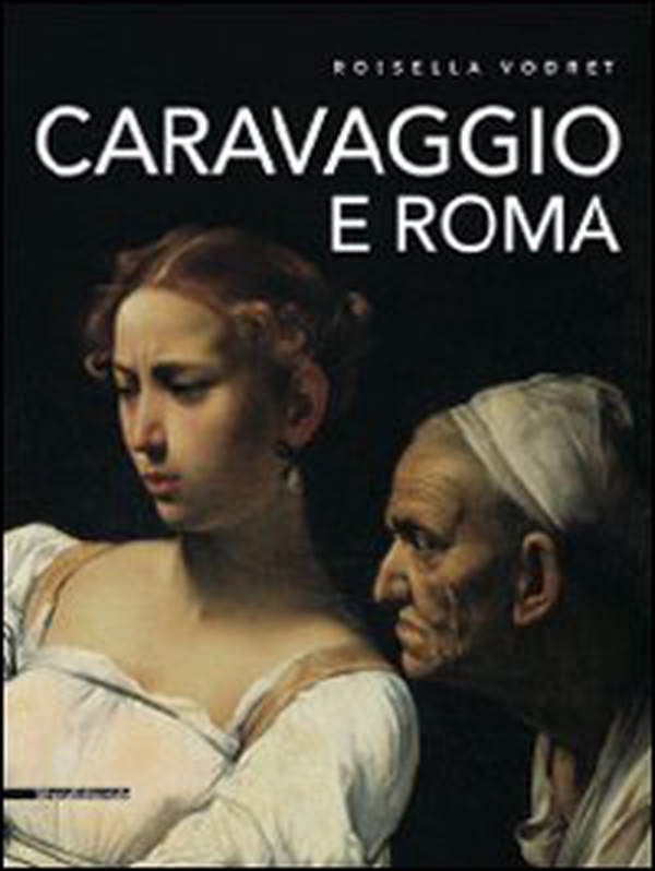 Caravaggio e Roma. Itinerario - Librerie.coop Caravaggio e Roma. Itinerario - Librerie.coop
