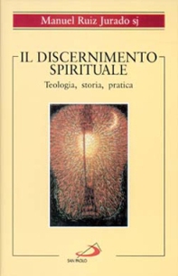 Il discernimento spirituale. Teologia, storia, pratica - Librerie.coop Il discernimento spirituale. Teologia, storia, pratica - Librerie.coop