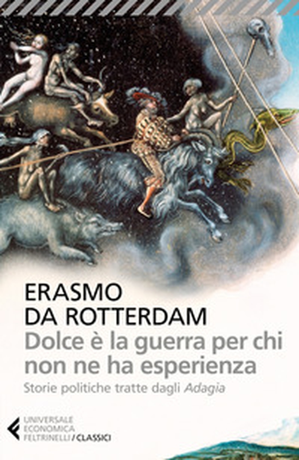 Dolce è la guerra per chi non ne ha esperienza. Storie politiche tratte dagli «Adagia» - Librerie.coop Dolce è la guerra per chi non ne ha esperienza. Storie politiche tratte dagli «Adagia» - Librerie.coop