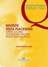 Matilde Festa Piacentini. Opere da una collezione privata. Studi e diagnostica - Librerie.coop