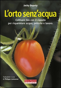 L'orto senz'acqua. Coltivare bio con il cippato per risparmiare acqua, petrolio e lavoro - Librerie.coop