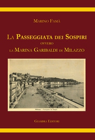 La passeggiata dei sospiri. Ovvero la Marina Garibaldi di Milazzo - Librerie.coop
