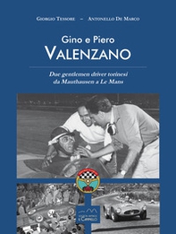 Gino e Piero Valenzano. Due gentlemen driver torinesi da Mauthausen a Le Mans - Librerie.coop Gino e Piero Valenzano. Due gentlemen driver torinesi da Mauthausen a Le Mans - Librerie.coop