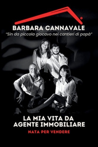 La mia vita da agente immobiliare. Nata per vendere - Librerie.coop