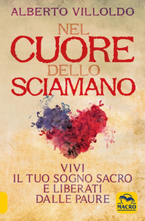 Nel cuore dello sciamano. Vivi il tuo sogno sacro e liberati dalle paure - Librerie.coop Nel cuore dello sciamano. Vivi il tuo sogno sacro e liberati dalle paure - Librerie.coop