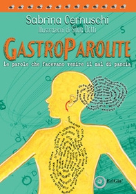 Gastroparolite. Le parole che facevano venire il mal di pancia - Librerie.coop Gastroparolite. Le parole che facevano venire il mal di pancia - Librerie.coop