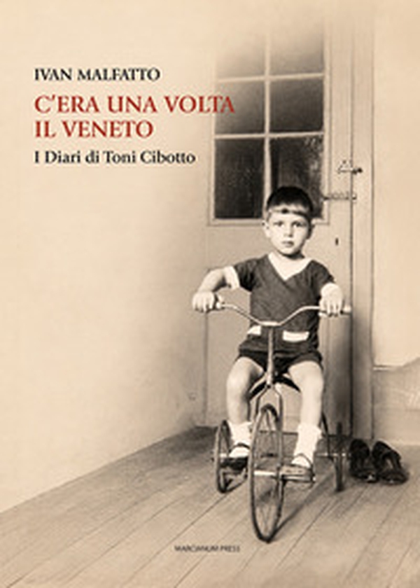 C'era una volta il Veneto. I diari di Toni Cibotto - Librerie.coop