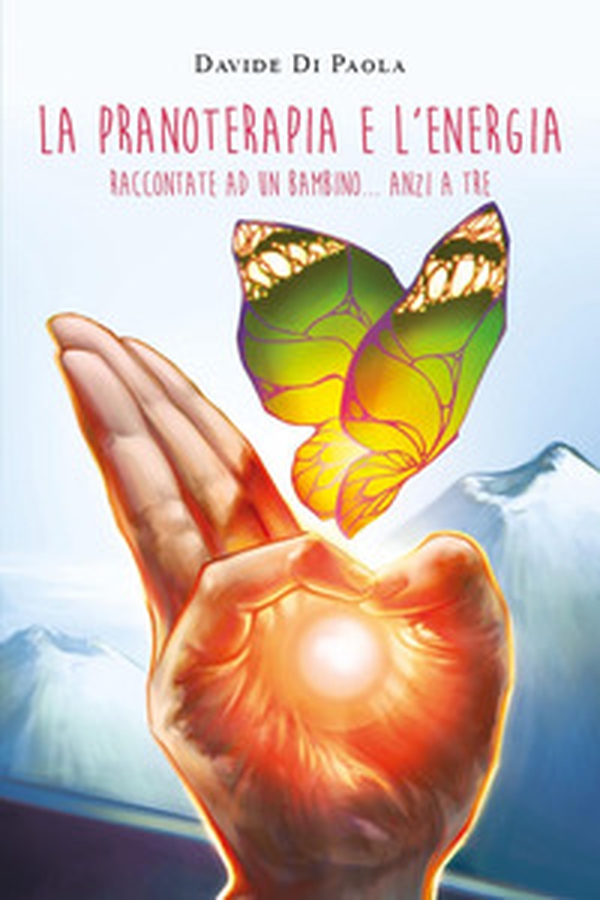 La pranoterapia e l'energia raccontate ad un bambino... anzi a tre - Librerie.coop La pranoterapia e l'energia raccontate ad un bambino... anzi a tre - Librerie.coop
