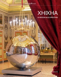 Xhixha. La reggia allo specchio. Ediz. italiana e inglese - Librerie.coop