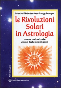 Le rivoluzioni solari in astrologia. Come calcolarle. Come interpretarle - Librerie.coop Le rivoluzioni solari in astrologia. Come calcolarle. Come interpretarle - Librerie.coop