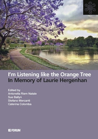I'm listening like the orange tree. In memory of Laurie Hergenhan - Librerie.coop