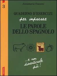 Quaderno d'esercizi per imparare le parole dello spagnolo - Vol. 3 - Librerie.coop