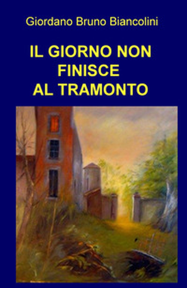 Il giorno non finisce al tramonto - Librerie.coop Il giorno non finisce al tramonto - Librerie.coop