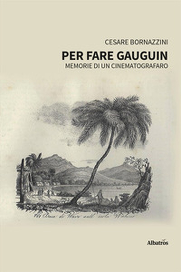 Per fare Gauguin. Memorie di un cinematografaro - Librerie.coop Per fare Gauguin. Memorie di un cinematografaro - Librerie.coop