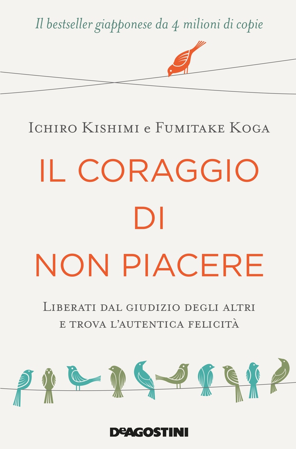 Il coraggio di non piacere - Librerie.coop Il coraggio di non piacere - Librerie.coop