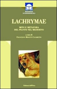 Lachrimae. Mito e metafora del pianto nel medioevo - Librerie.coop