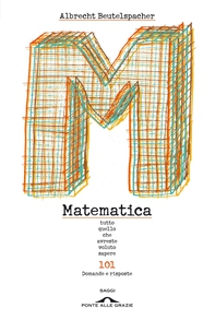 Matematica. Tutto quello che avreste voluto sapere - Librerie.coop Matematica. Tutto quello che avreste voluto sapere - Librerie.coop