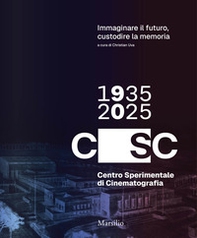 Immaginare il futuro, custodire la memoria. CSC 90. 1935-2025 - Librerie.coop