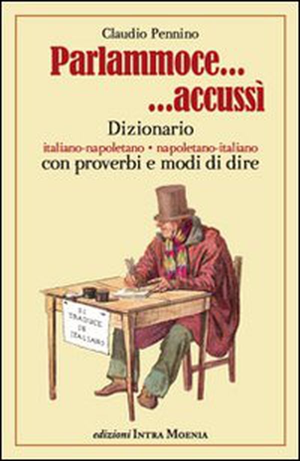 Parlammoce accussì. Dizionario italiano-napoletano, napoletano-italiano - Librerie.coop Parlammoce accussì. Dizionario italiano-napoletano, napoletano-italiano - Librerie.coop