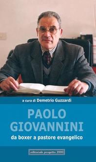 Paolo Giovannini. Da boxer a pastore evangelico - Librerie.coop