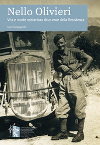 Nello Olivieri. Vita e morte misteriosa di un eroe della Resistenza - Librerie.coop