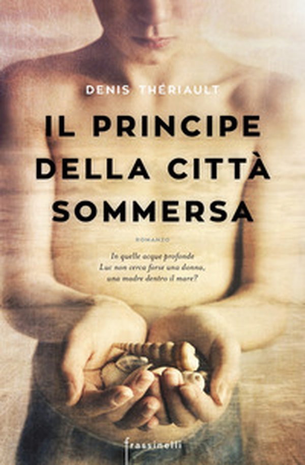 Il principe della città sommersa - Librerie.coop Il principe della città sommersa - Librerie.coop
