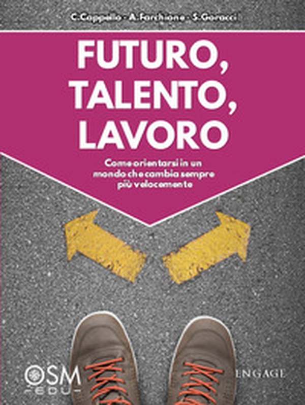 Futuro, talento, lavoro. Come orientarsi in un mondo che cambia sempre più velocemente - Librerie.coop Futuro, talento, lavoro. Come orientarsi in un mondo che cambia sempre più velocemente - Librerie.coop
