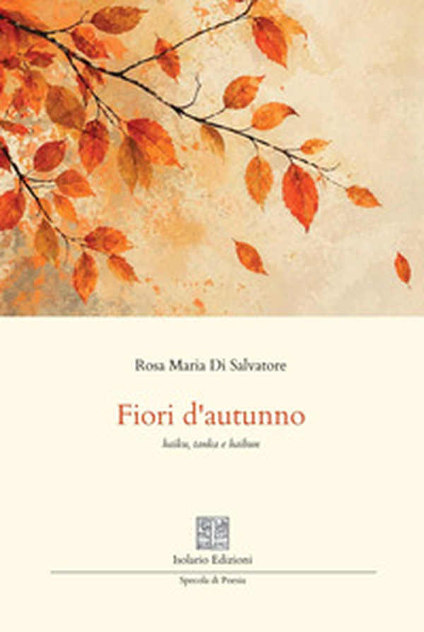 Fiori d'autunno. Haiku, tanka e haibun - Librerie.coop