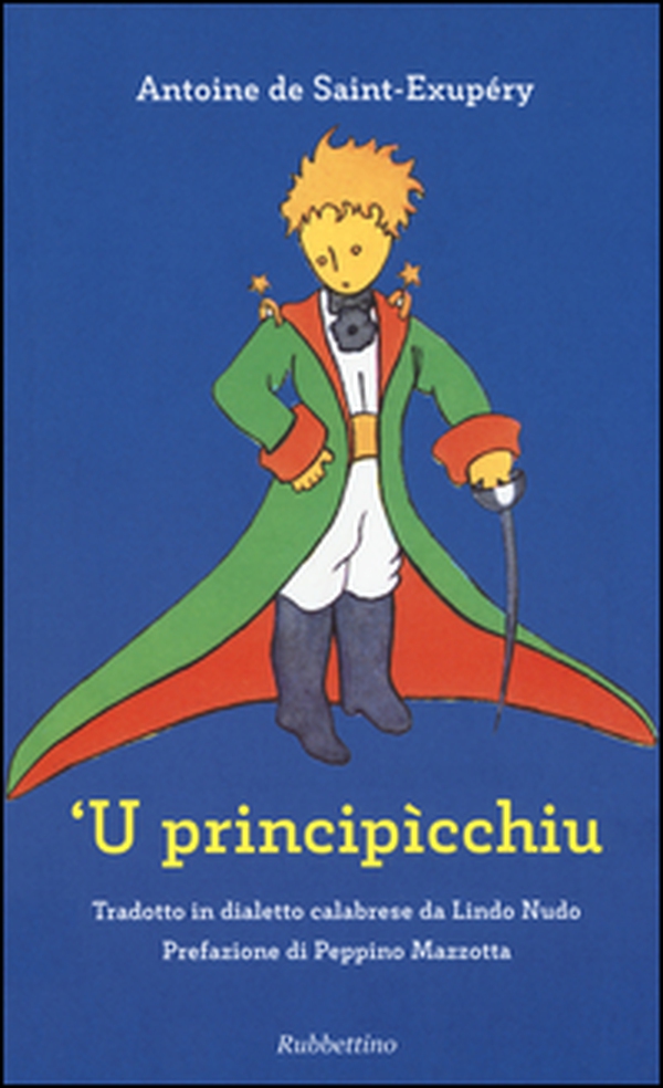 Principìcchiu da Antoine de Saint-Exupéry. Testo calabrese ('U) - Librerie.coop