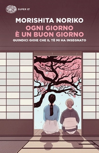 Ogni giorno è un buon giorno. Quindici gioie che il tè mi ha insegnato - Librerie.coop Ogni giorno è un buon giorno. Quindici gioie che il tè mi ha insegnato - Librerie.coop