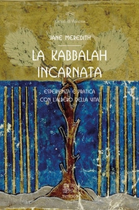 La Kabbalah incarnata, esperienza e pratica con l'Albero della vita - Librerie.coop