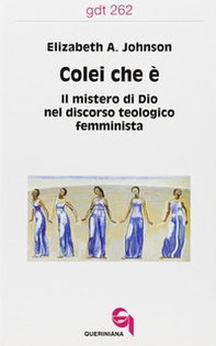 Colei che è. Il mistero di Dio nel discorso teologico femminista - Librerie.coop Colei che è. Il mistero di Dio nel discorso teologico femminista - Librerie.coop